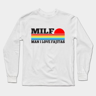 MILF - Man I love Fajitas funny acronym Long Sleeve T-Shirt